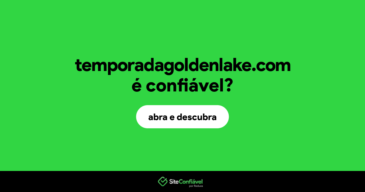 O site temporadagoldenlake.com é confiável?