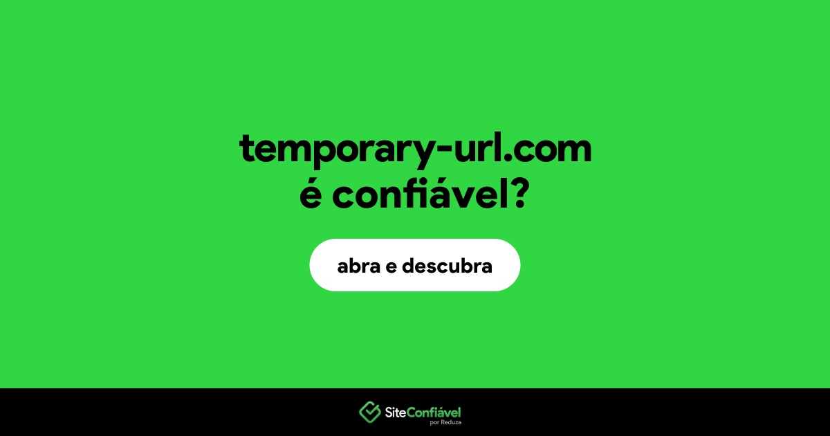 O site temporary-url.com é confiável?