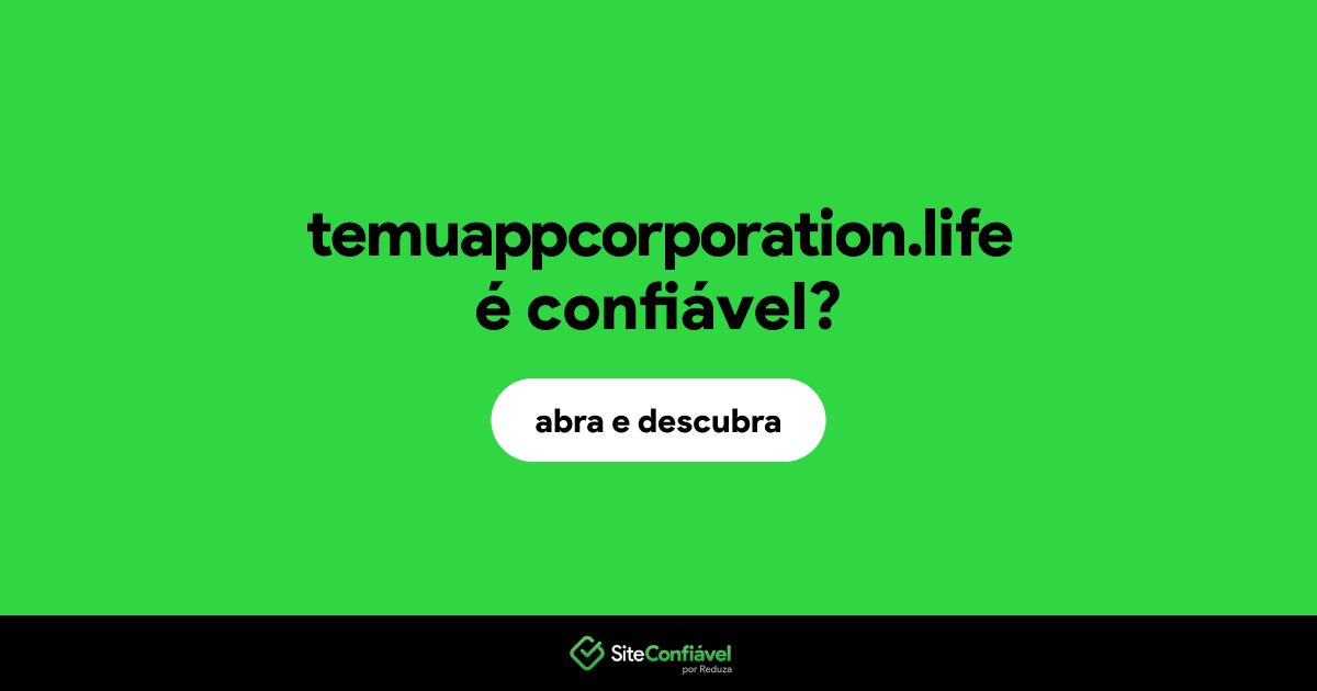 O site temuappcorporation.life é confiável?