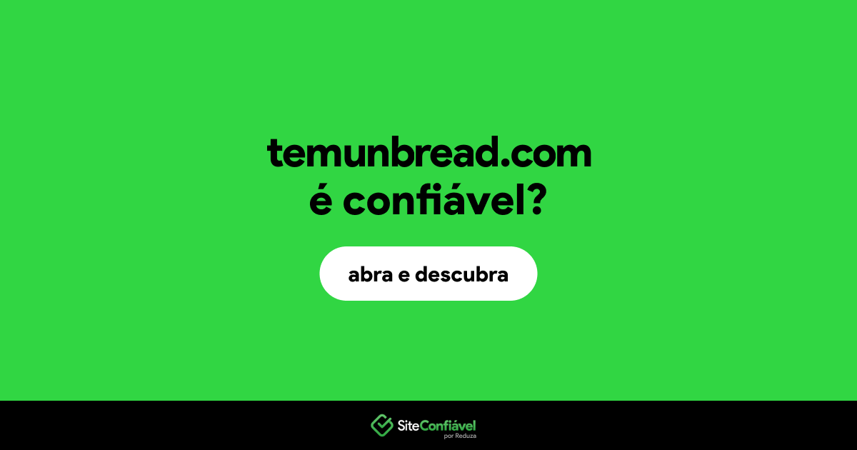 O site temunbread.com é confiável?