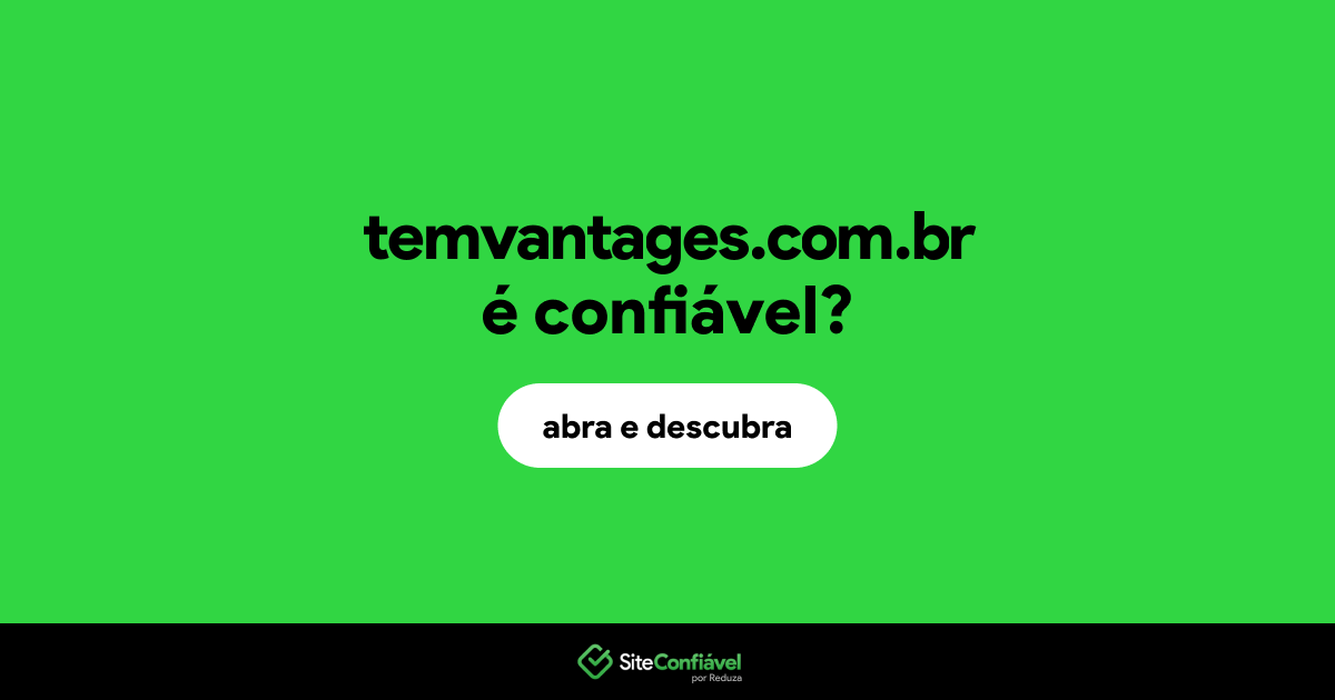 O site temvantages.com.br é confiável?