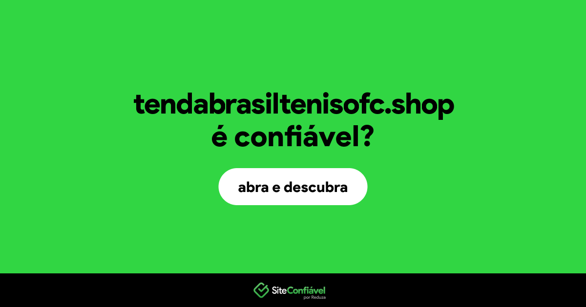 O site tendabrasiltenisofc.shop é confiável?