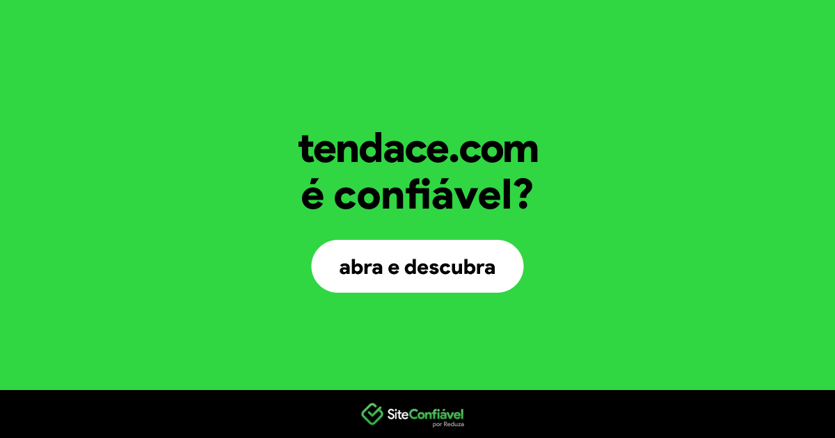 O site tendace.com é confiável?