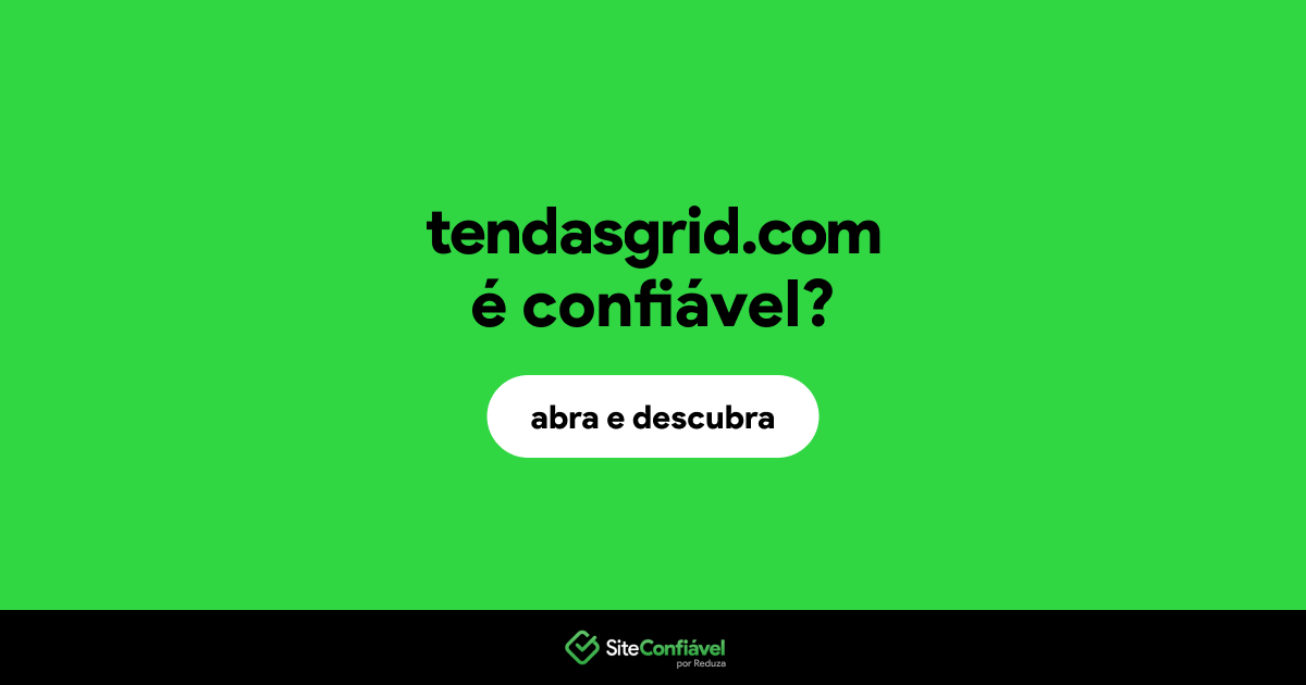 O site tendasgrid.com é confiável?