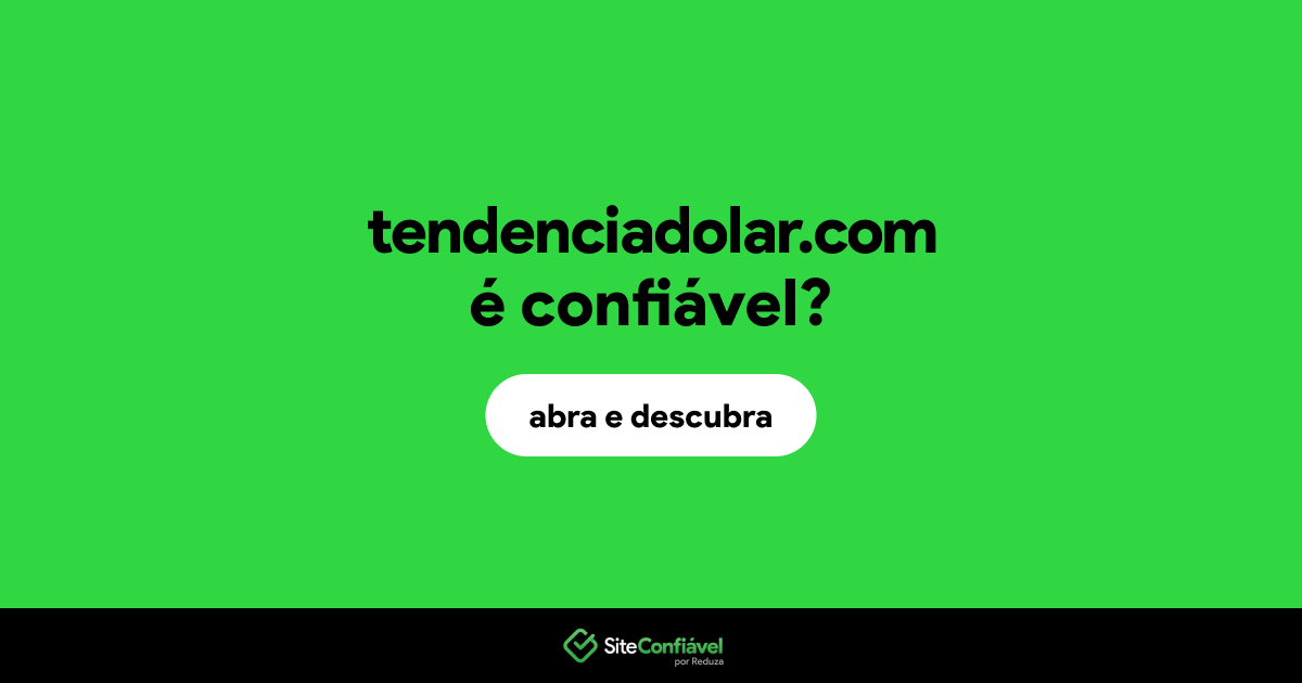 O site tendenciadolar.com é confiável?