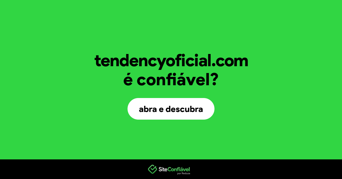 O site tendencyoficial.com é confiável?