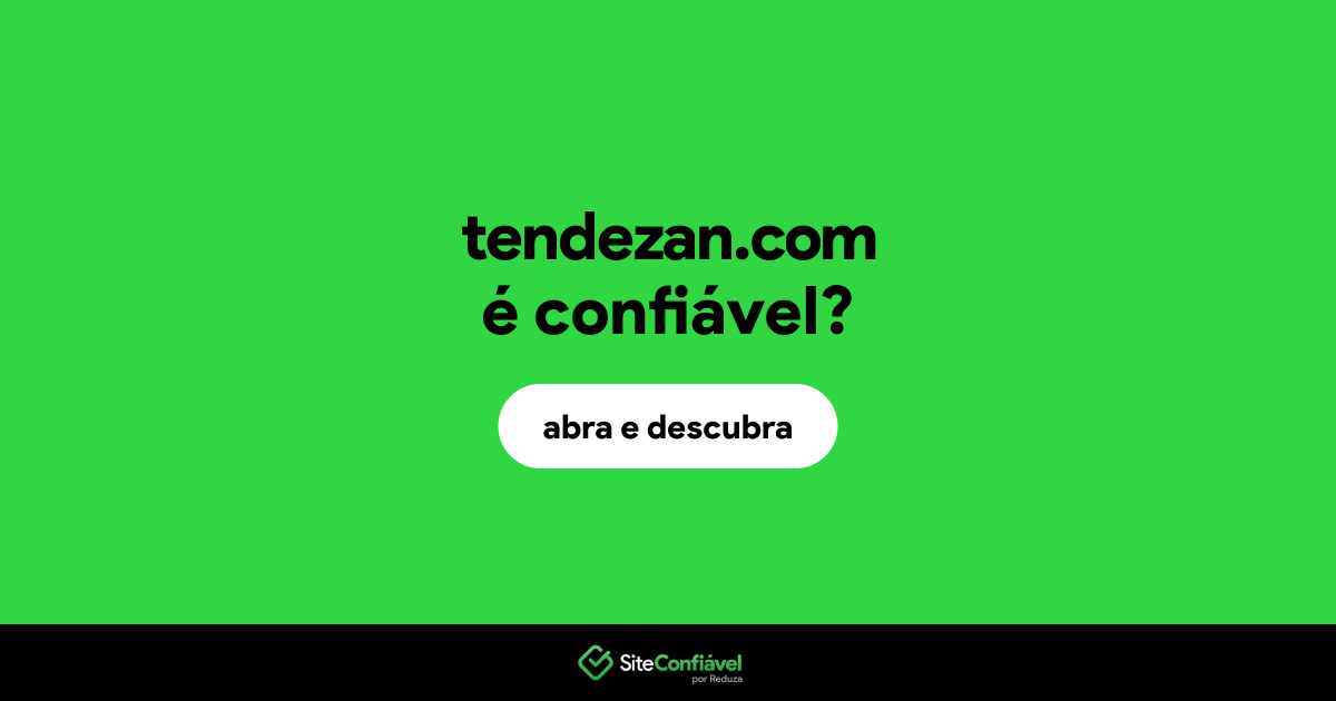 O site tendezan.com é confiável?