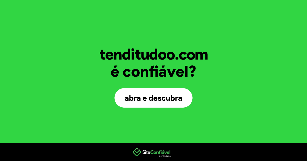 O site tenditudoo.com é confiável?