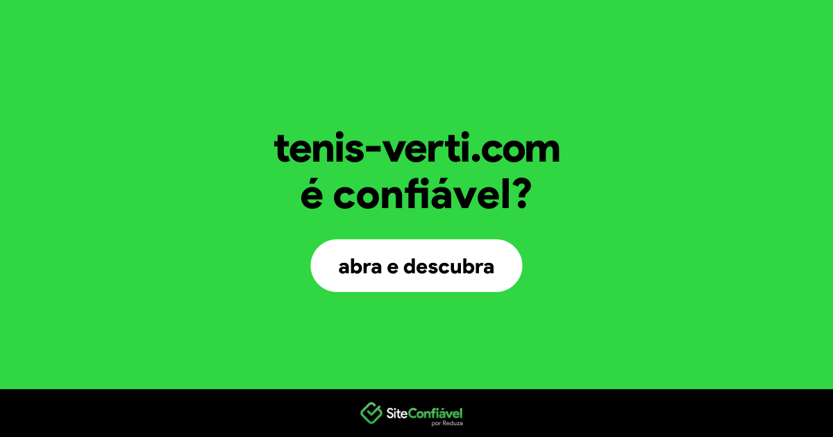 O site tenis-verti.com é confiável?