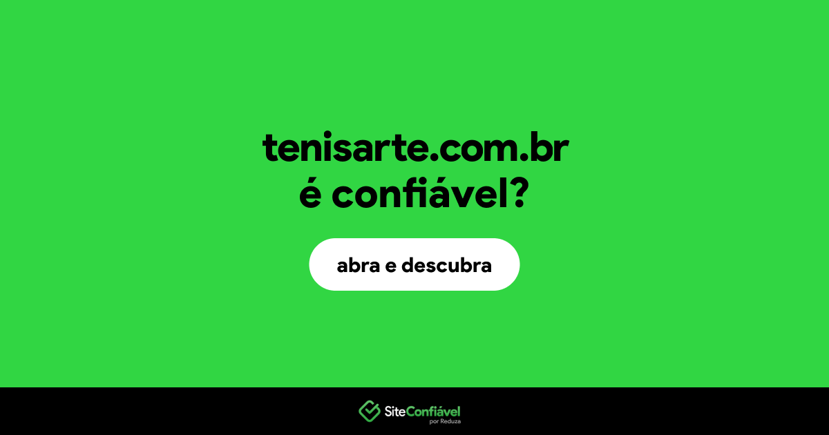 O site tenisarte.com.br é confiável?