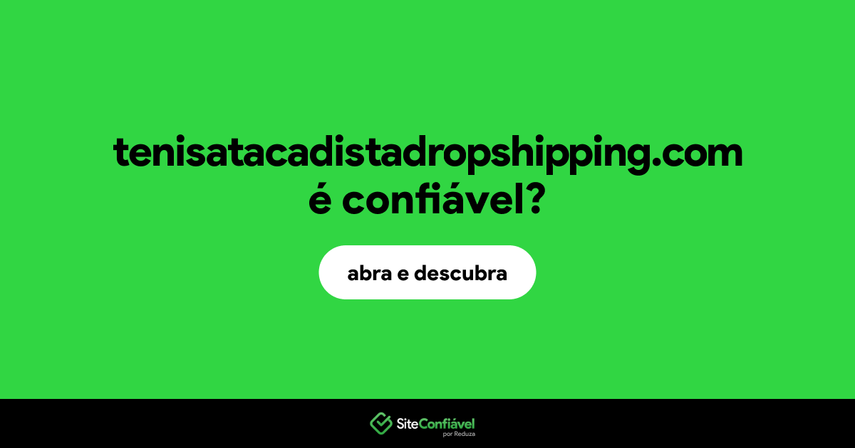 O site tenisatacadistadropshipping.com é confiável?