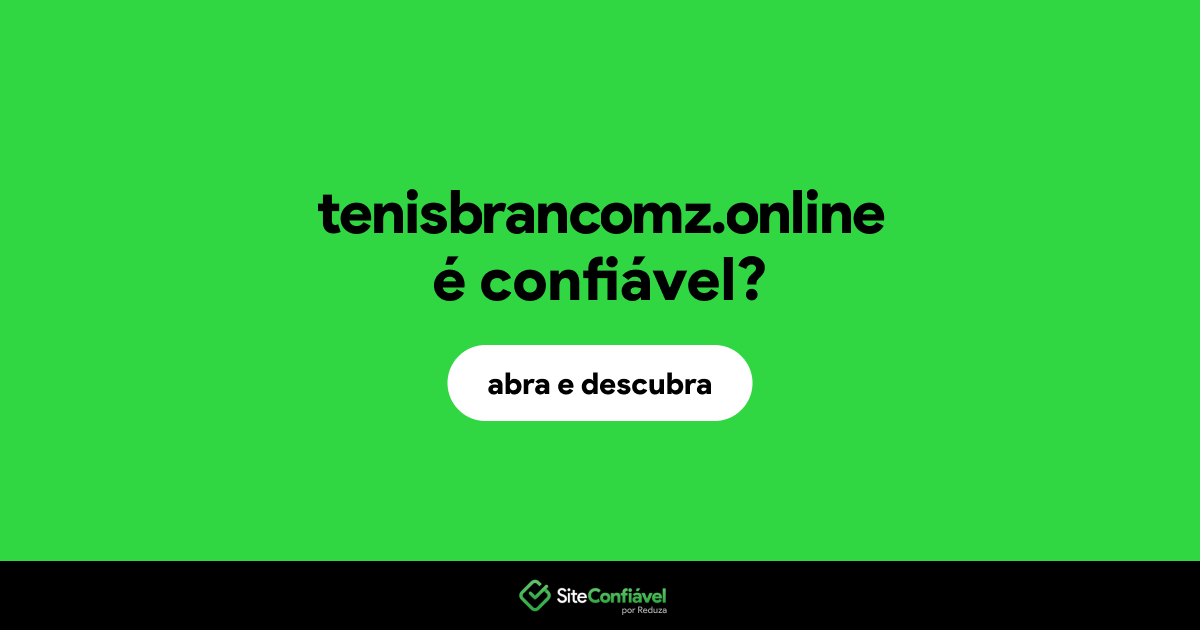 O site tenisbrancomz.online é confiável?