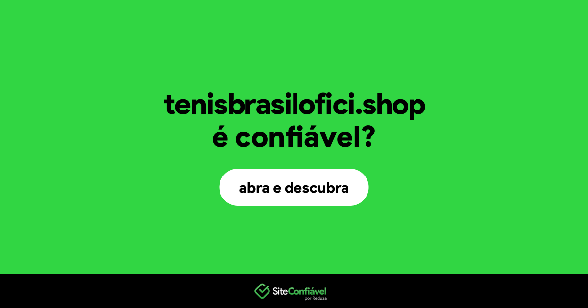 O site tenisbrasilofici.shop é confiável?
