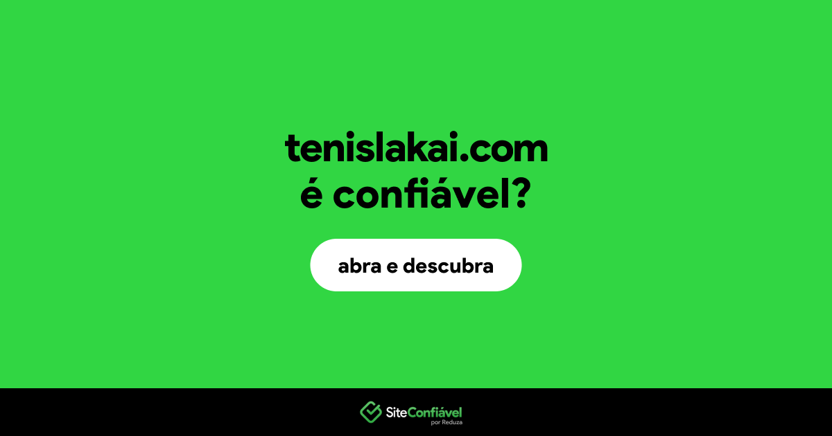 O site tenislakai.com é confiável?