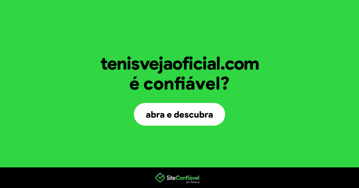 O site tenisvejaoficial.com é confiável?