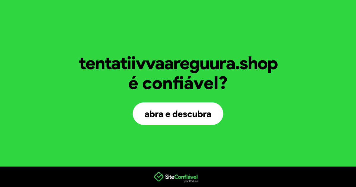 O site tentatiivvaareguura.shop é confiável?