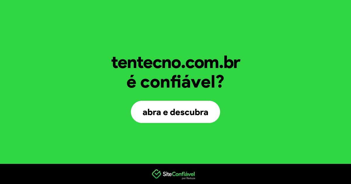 O site tentecno.com.br é confiável?
