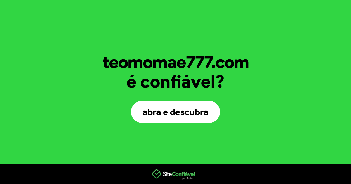 O site teomomae777.com é confiável?