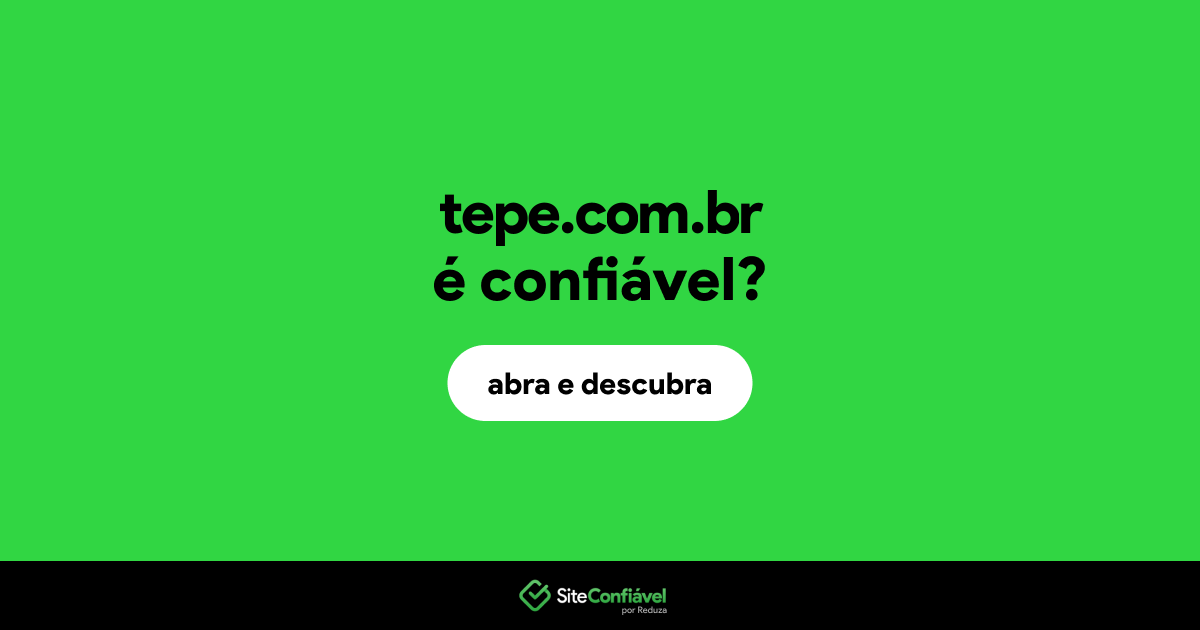 O site tepe.com.br é confiável?
