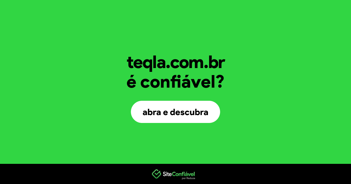 O site teqla.com.br é confiável?