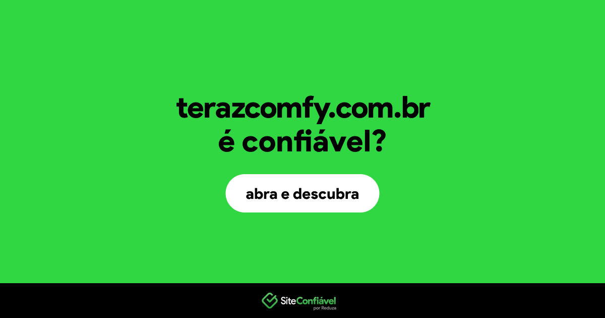 O site terazcomfy.com.br é confiável?