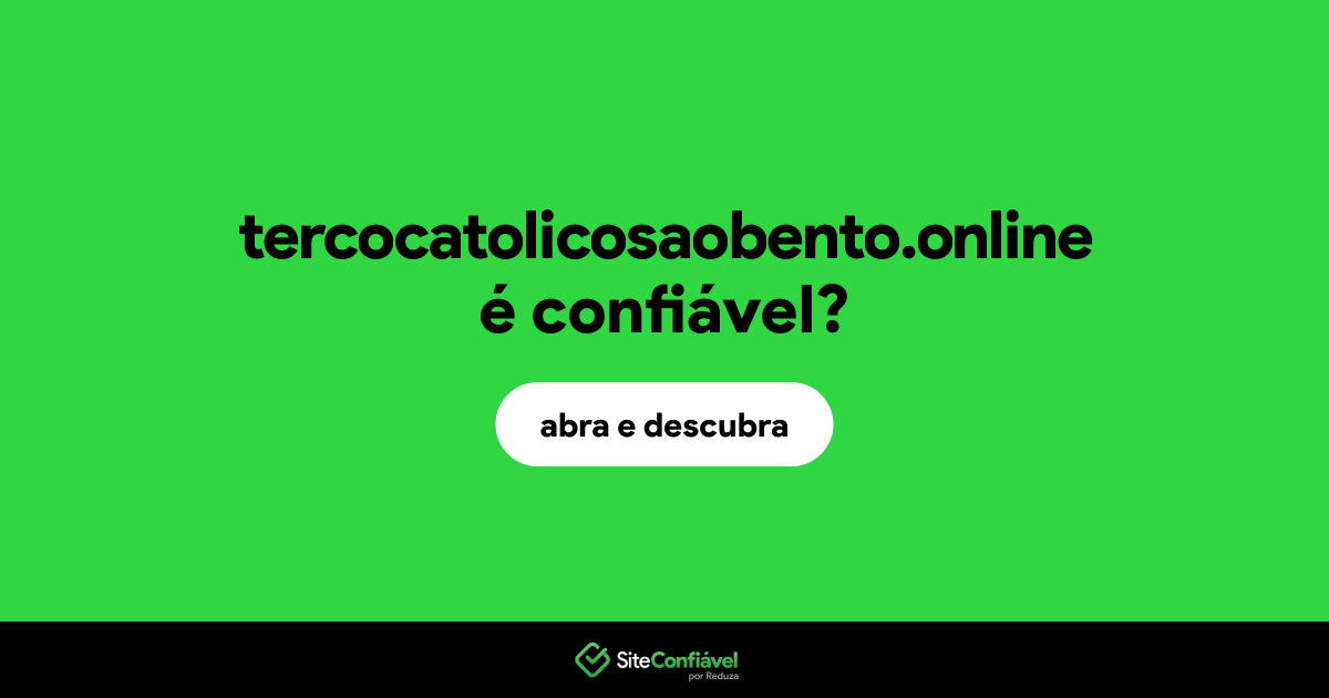 O site tercocatolicosaobento.online é confiável?