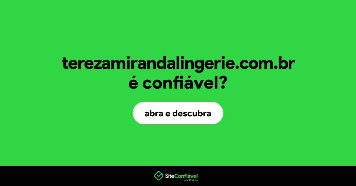 O site terezamirandalingerie.com.br é confiável?