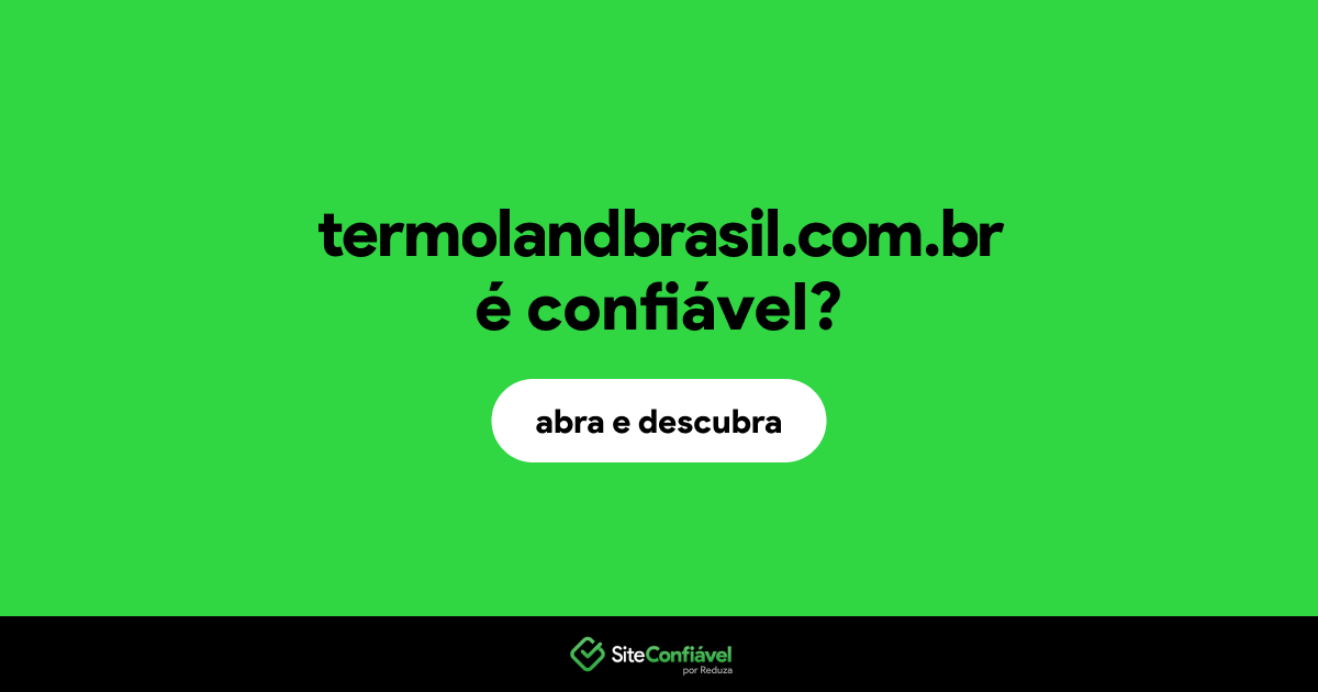 O site termolandbrasil.com.br é confiável?