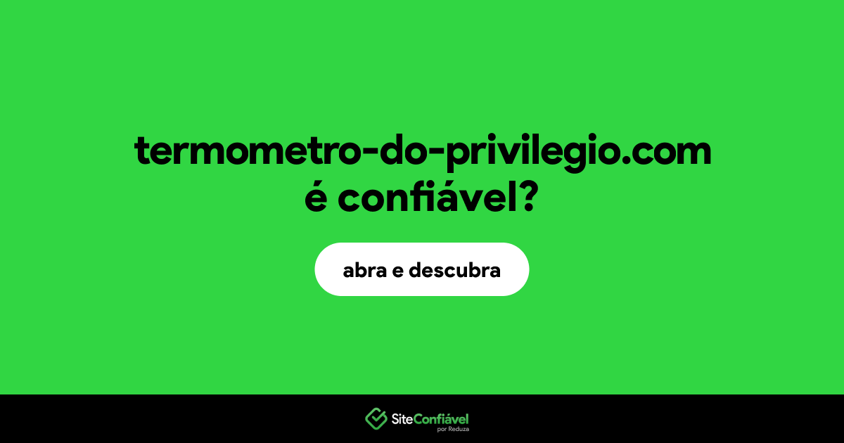 O site termometro-do-privilegio.com é confiável?