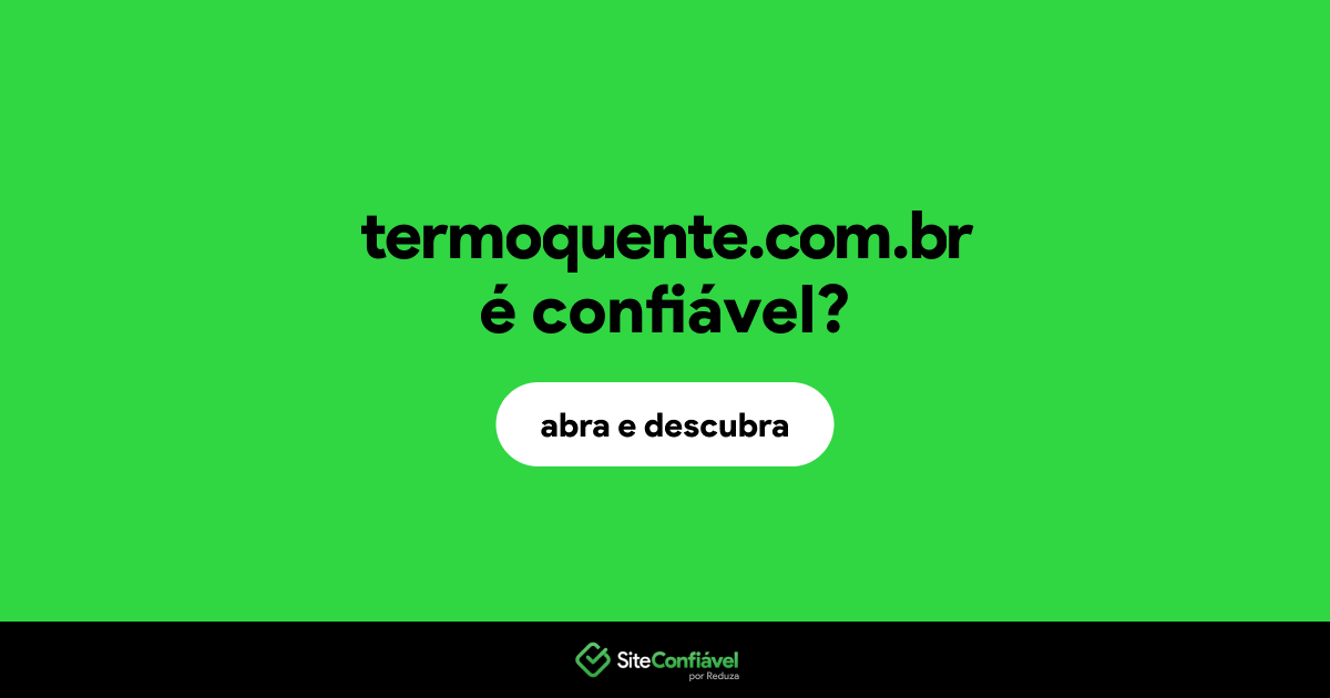 O site termoquente.com.br é confiável?