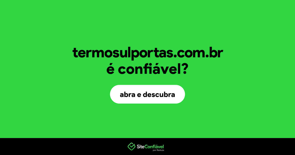 O site termosulportas.com.br é confiável?