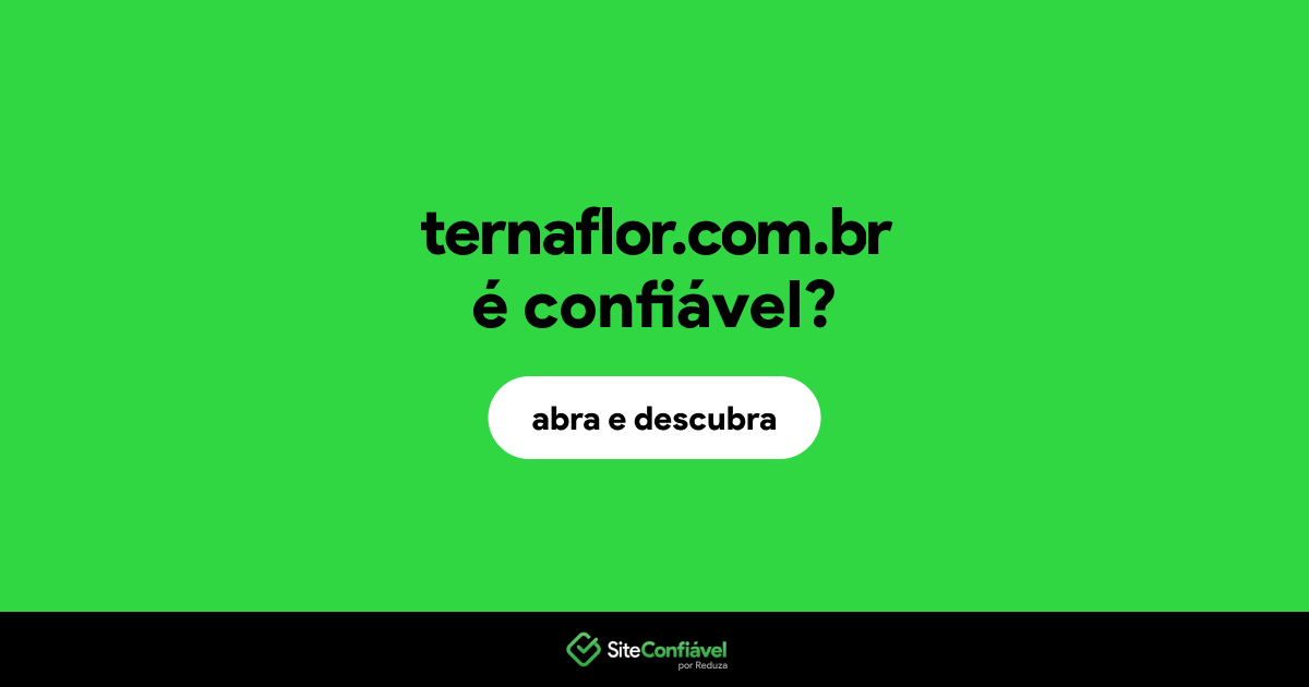 O site ternaflor.com.br é confiável?