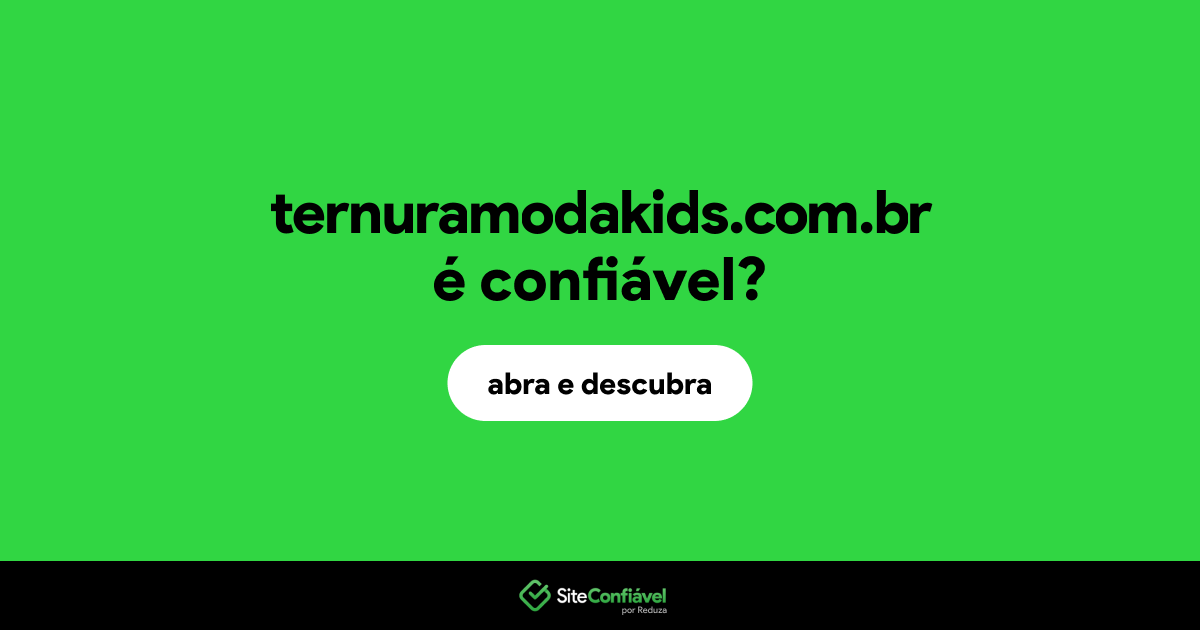 O site ternuramodakids.com.br é confiável?