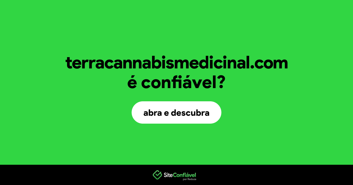 O site terracannabismedicinal.com é confiável?