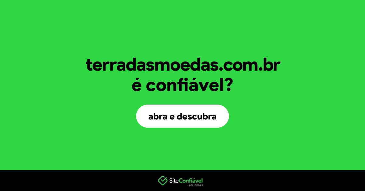 O site terradasmoedas.com.br é confiável?