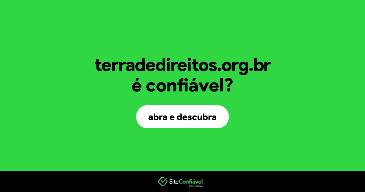 O site terradedireitos.org.br é confiável?