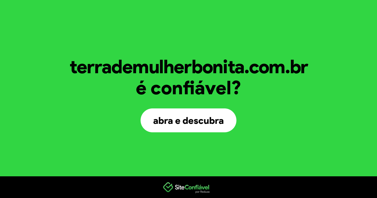 O site terrademulherbonita.com.br é confiável?