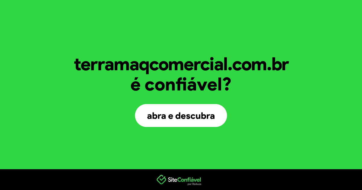 O site terramaqcomercial.com.br é confiável?