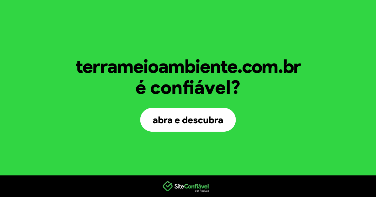 O site terrameioambiente.com.br é confiável?