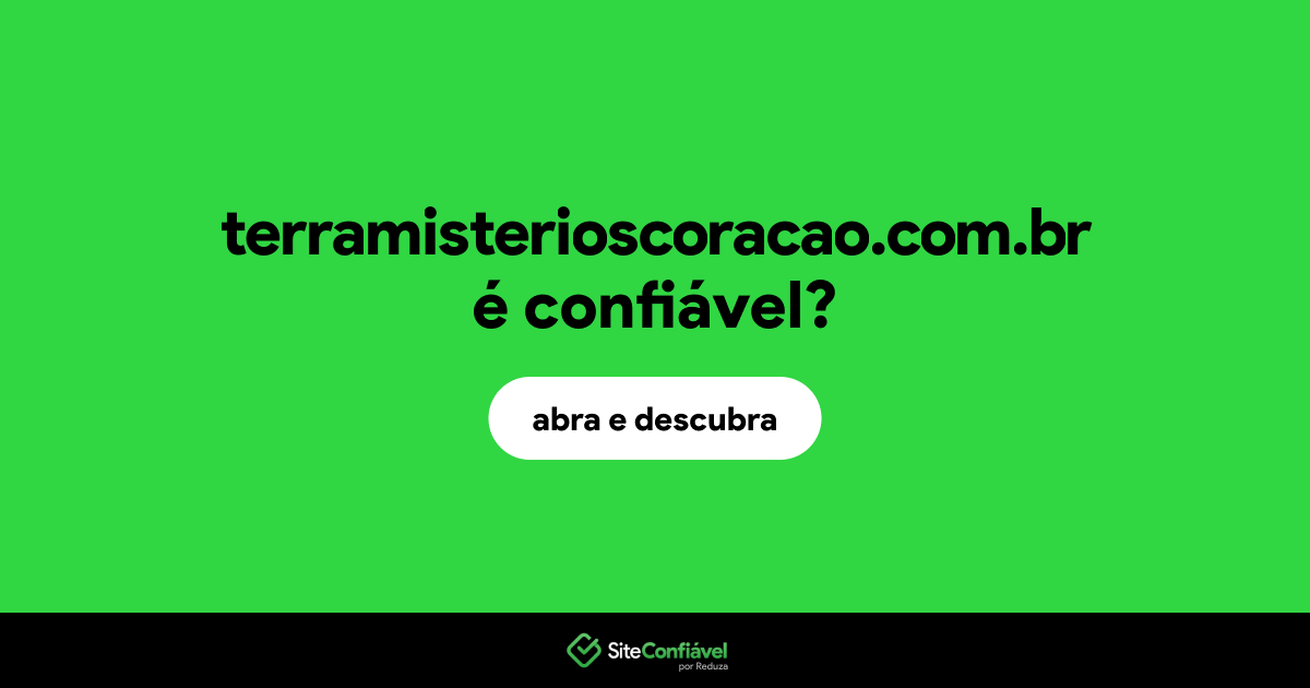 O site terramisterioscoracao.com.br é confiável?