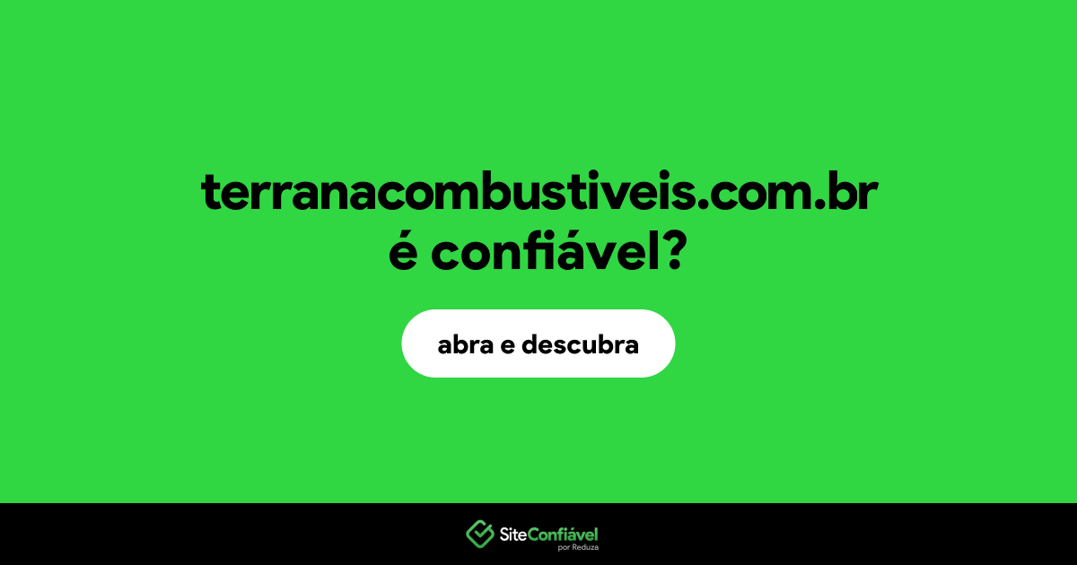 O site terranacombustiveis.com.br é confiável?