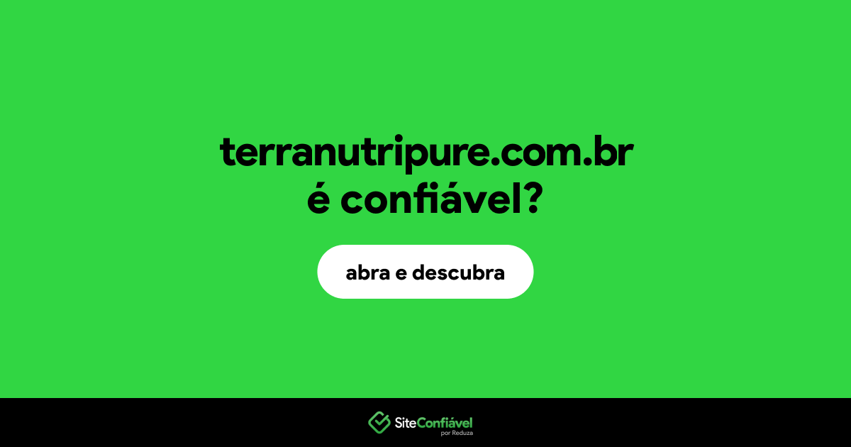 O site terranutripure.com.br é confiável?