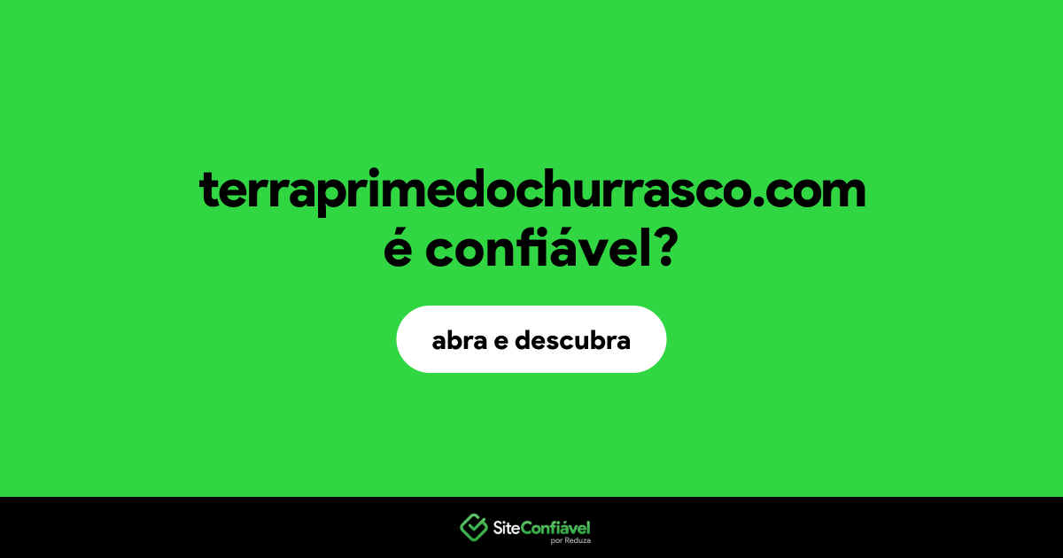 O site terraprimedochurrasco.com é confiável?
