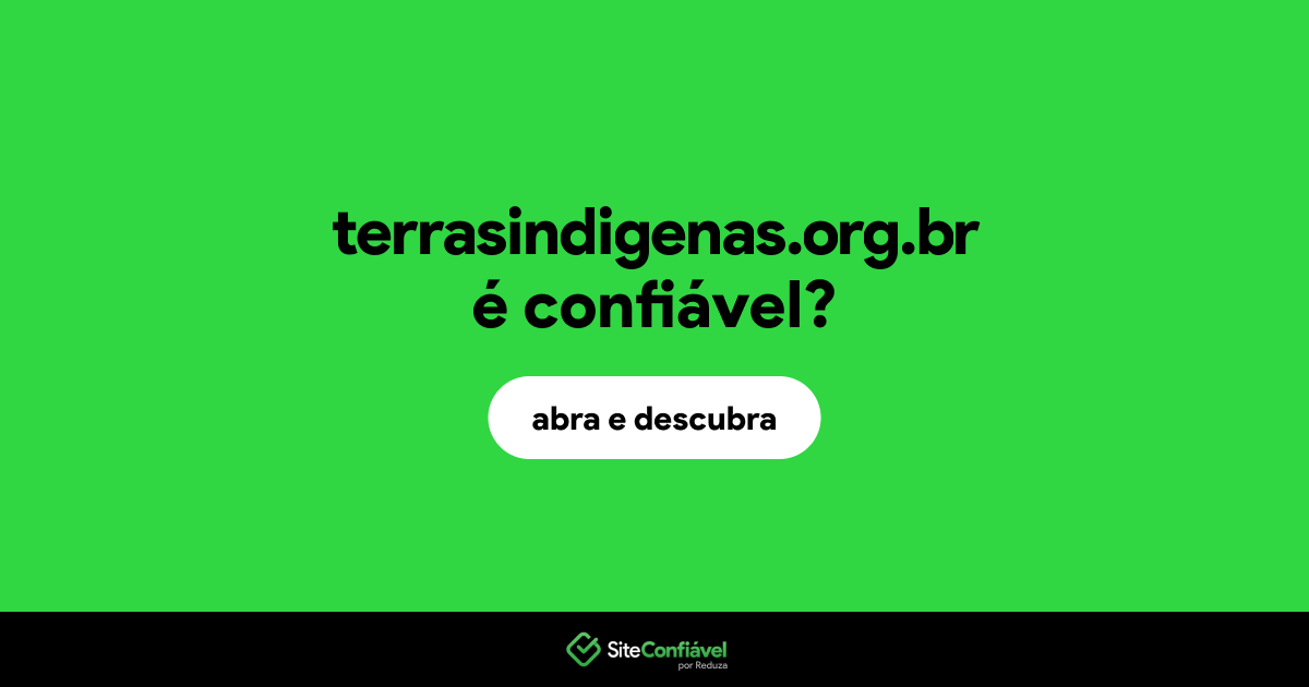 O site terrasindigenas.org.br é confiável?