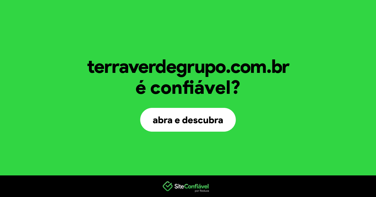 O site terraverdegrupo.com.br é confiável?