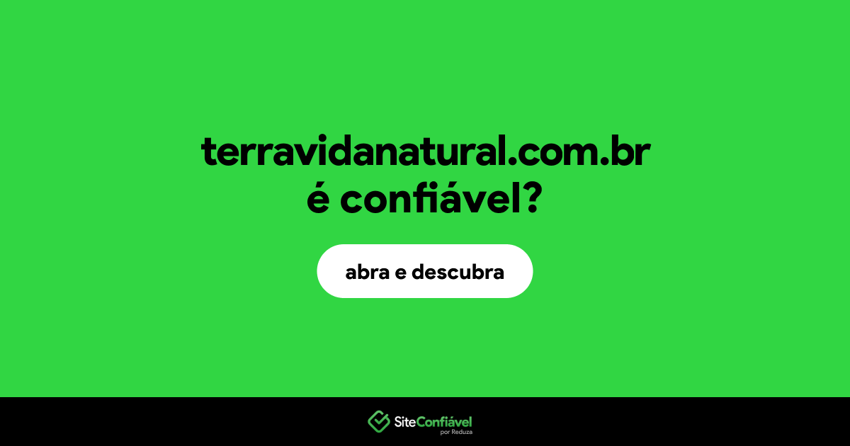 O site terravidanatural.com.br é confiável?