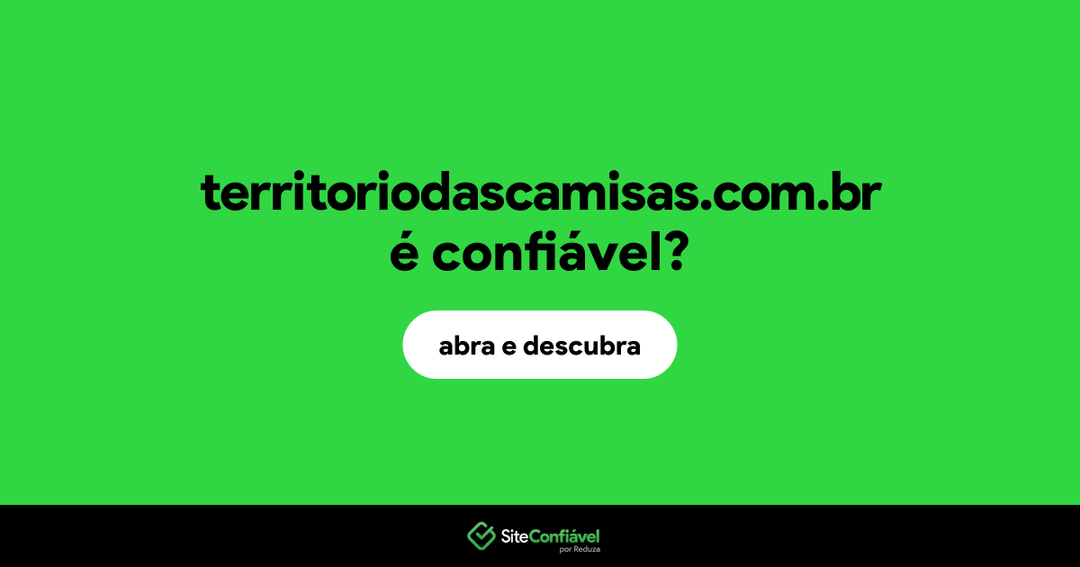 O site territoriodascamisas.com.br é confiável?