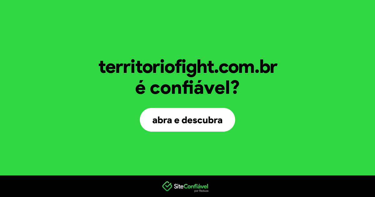 O site territoriofight.com.br é confiável?