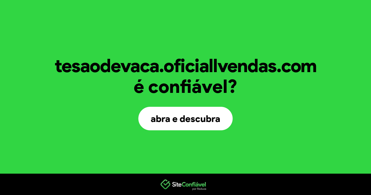 O site tesaodevaca.oficiallvendas.com é confiável?