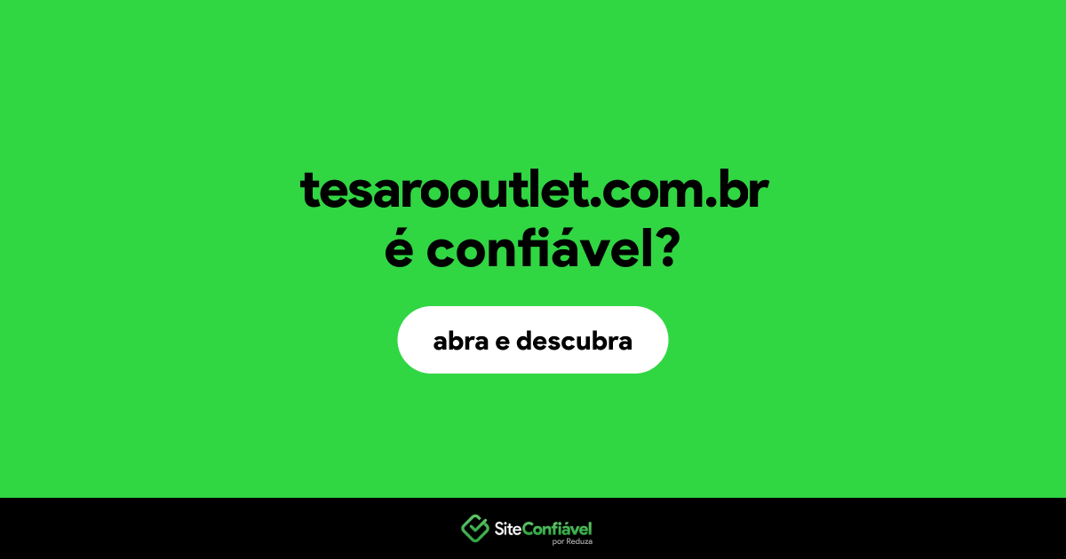 O site tesarooutlet.com.br é confiável?